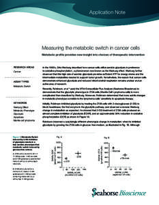 Application Note  Measuring the metabolic switch in cancer cells Metabolic profile provides new insight into choices of therapeutic intervention  RESEARCH AREAS