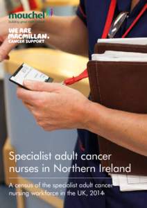 Specialist adult cancer nurses in Northern Ireland A census of the specialist adult cancer nursing workforce in the UK, 2014  Specialist adult cancer nurses in Northern Ireland