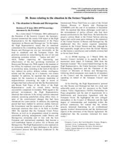 Chapter VIII. Consideration of questions under the responsibility of the Security Council for the maintenance of international peace and security 30. Items relating to the situation in the former Yugoslavia A. The situat