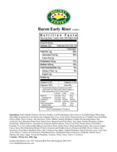 Bacon Early RiserIngredients: Potato Shreds (Potatoes, Dextrose, Sodium Acid Pyrophosphate (preservative)), Scrambled Eggs (Whole Eggs, Skim Milk, Soybean Oil, Corn Starch, Salt, Xanthan Gum, Citric Acid), Wa