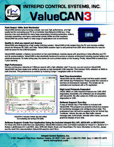 INTREPID CONTROL SYSTEMS, INC.  ValueCAN3 Field Tested: 1000s Sold Worldwide!  ValueCAN3 delivers value by being a simple, low cost, high performance, and high