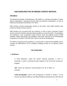 NAB GUIDELINES FOR ON DEMAND CONTENT SERVICES PREAMBLE The National Association of Broadcasters (“the NAB”) is a voluntary association of South African broadcasters, comprising licensed radio and television broadcast
