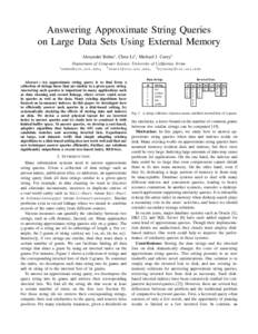 Answering Approximate String Queries on Large Data Sets Using External Memory Alexander Behm1, Chen Li2 , Michael J. Carey3 Deptarment of Computer Science, University of California, Irvine 1