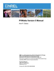 PVWatts Version 5 Manual Aron P. Dobos NREL is a national laboratory of the U.S. Department of Energy Office of Energy Efficiency & Renewable Energy Operated by the Alliance for Sustainable Energy, LLC