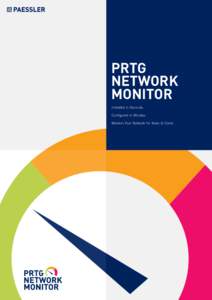 PRTG NETWORK MONITOR Installed in Seconds. Configured in Minutes. Masters Your Network for Years to Come.