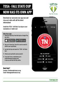 TSSA - FALL STATE CUP NOW HAS ITS OWN APP Download our awesome new app now and stay up to date with all the latest information! Install the TSSA - Fall State Cup App on your