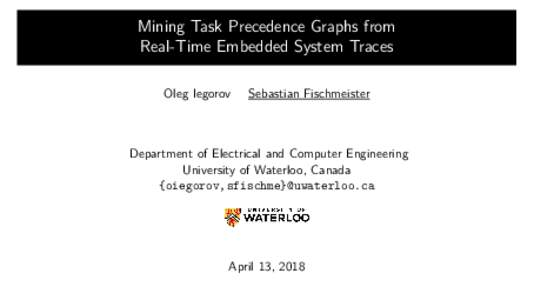 Mining Task Precedence Graphs from Real-Time Embedded System Traces Oleg Iegorov Sebastian Fischmeister