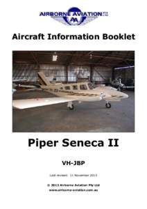 Aircraft Information Booklet  Piper Seneca II VH-JBP Last revised: 11 November 2013 © 2013 Airborne Aviation Pty Ltd