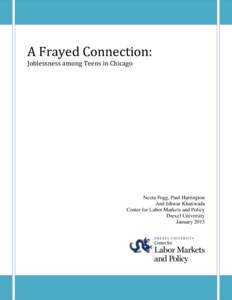 A Frayed Connection: Joblessness among Teens in Chicago Neeta Fogg, Paul Harrington And Ishwar Khatiwada Center for Labor Markets and Policy