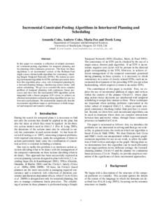 Incremental Constraint-Posting Algorithms in Interleaved Planning and Scheduling Amanda Coles, Andrew Coles, Maria Fox and Derek Long Department of Computer and Information Sciences, University of Strathclyde, Glasgow, G