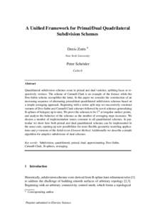A Unified Framework for Primal/Dual Quadrilateral Subdivision Schemes Denis Zorin ∗ New York University  Peter Schr¨oder