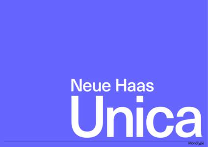 Neue Haas  Unica Neue Haas Unica by Monotype