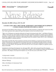 CANADA-COSTA RICA FREE TRADE AGREEMENT AND EXPORT DEVELOPMENT CANAD... Page 1 of 3  December 18, :30 p.m. EST) No. 167 CANADA-COSTA RICA FREE TRADE AGREEMENT AND EXPORT DEVELOPMENT CANADA LEGISLATION RECEIVE ROYAL