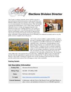Elections Division Director Ada County is seeking a dynamic person with the capacity to lead and transform the election process in the greater Boise area. With the addition of this new position, Ada County is embarking o