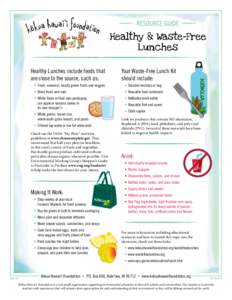 Resource Guide  Healthy & Waste-Free Lunches Healthy Lunches include foods that are close to the source, such as: