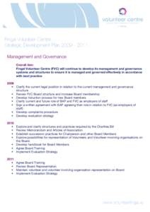 Fingal Volunteer Centre Strategic Development Plan[removed]Management and Governance Overall Aim: Fingal Volunteer Centre (FVC) will continue to develop its management and governance systems and structures to ensure 
