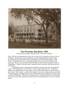 The Wormsloe Big House, 1895. De Renne Family Papers, Hargrett Library, University of Georgia. Since 1828, the main plantation house has served as the nexus of agricultural and social life on Wormsloe. George Jones’s h