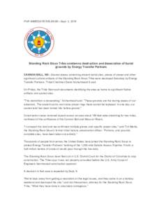 FOR IMMEDIATE RELEASE—Sept. 3, 2016  Standing Rock Sioux Tribe condemns destruction and desecration of burial grounds by Energy Transfer Partners CANNON BALL, ND—Sacred places containing ancient burial sites, places 
