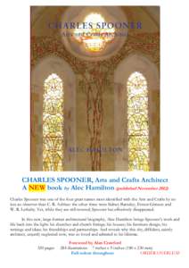CHARLES SPOONER, Arts and Crafts Architect A NEW book by Alec Hamilton (published NovemberCharles Spooner was one of the four great names most identified with the Arts and Crafts by no less an observer than C. R. 