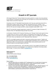 Growth in IET journals 2013 Impact Factors from Thomson Reuters have shown growth for a number of journals published by the Institution of Engineering and Technology (IET) with eight of our of the journals improving thei