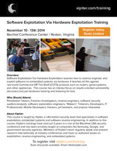 xipiter.com/training Software Exploitation Via Hardware Exploitation Training November 10 - 13th 2014 Bechtel Conference Center / Reston, Virginia  Register today.