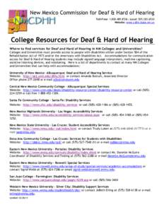 New Mexico Commission for Deaf & Hard of Hearing Toll-Free:  | Local: Website: www.cdhh.state.nm.us College Resources for Deaf & Hard of Hearing Where to find services for Deaf and Hard of Hear