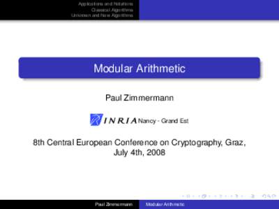 Applications and Notations Classical Algorithms Unknown and New Algorithms Modular Arithmetic Paul Zimmermann