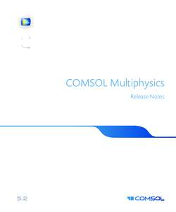 COMSOL Multiphysics Release Notes COMSOL Multiphysics Release Notes © 1998–2015 COMSOL Protected by U.S. Patents listed on www.comsol.com/patents, and U.S. Patents 7,519,518; 7,596,474;