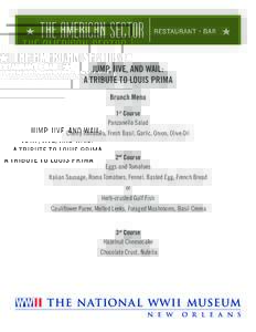 JUMP, JIVE, AND WAIL: A TRIBUTE TO LOUIS PRIMA Brunch Menu 1st Course Panzanella Salad Cherry Tomatoes, Fresh Basil, Garlic, Onion, Olive Oil
