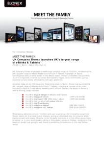 For Immediate Release:  MEET THE FAMILY: UK Company Elonex launches UK’s largest range of eBooks & Tablets IFA 2010, Berlin – Stand 102, Hall 13