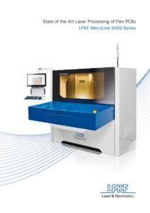 State of the Art Laser Processing of Flex PCBs LPKF MicroLine 5000 Series UV Laser System for Flex Drilling and Cutting LPKF MicroLine UV laser systems don’t compromise quality or precision over cost-efficiency.