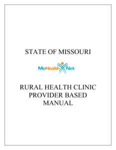 STATE OF MISSOURI  RURAL HEALTH CLINIC PROVIDER BASED MANUAL