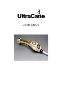 USER GUIDE  Congratulations on your purchase of the UltraCane mobility aid from Sound Foresight Technology Ltd. We hope that it proves to be a valuable and helpful aid to your mobility. With care, your UltraCane should 