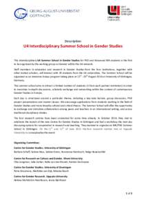 Description  U4 Interdisciplinary Summer School in Gender Studies This interdisciplinary U4 Summer School in Gender Studies for PhD and Advanced MA students is the first to be organized by the working group on Gender wit