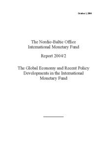 October 1, 2004  The Nordic-Baltic Office International Monetary Fund Report[removed]The Global Economy and Recent Policy