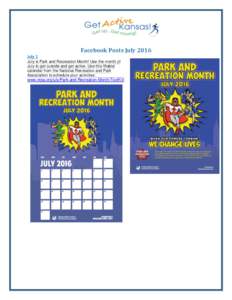 Facebook Posts July 2016 July 1 July is Park and Recreation Month! Use the month of July to get outside and get active. Use this fillable calendar from the National Recreation and Park Association to schedule your activi