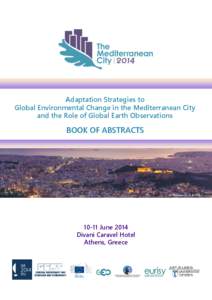 Adaptation Strategies to Global Environmental Change in the Mediterranean City and the Role of Global Earth Observations BOOK OF ABSTRACTS