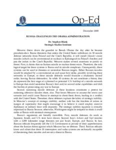 December 2008 RUSSIA CHALLENGES THE OBAMA ADMINISTRATION Dr. Stephen Blank Strategic Studies Institute Moscow threw down the gauntlet to Barack Obama the day after he became president-elect. Russia threatens that unless 