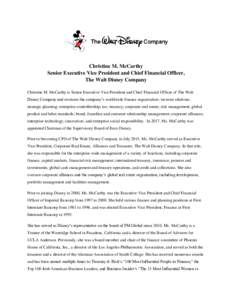 Christine M. McCarthy Senior Executive Vice President and Chief Financial Officer, The Walt Disney Company Christine M. McCarthy is Senior Executive Vice President and Chief Financial Officer of The Walt Disney Company a