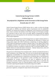 Central Europe Energy Partners’ (CEEP) Position Paper on the proposal for a Regulation on the Governance of the Energy Union Brussels, June 21st, 2017 Central Europe Energy Partners (CEEP) believes that in order to ach