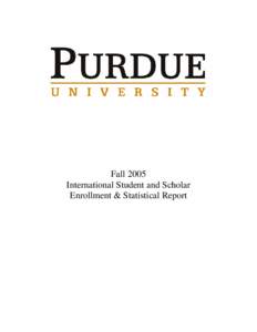 Fall 2005 International Student and Scholar Enrollment & Statistical Report A total of 4831 students from abroad, representing 125 countries and 753 international faculty and staff representing 77 nations, claim Purdue 