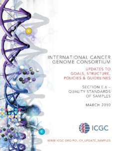 1  E. 6. Quality Standards of Samples Generating collections of high quality tumor samples is likely to be a major challenge of the ICGC. Committed partners and funding agencies will need to invest substantial effort an