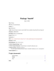 Package ‘base64’ July 2, 2014 Type Package Title Base 64 encoder/decoder Version 1.1 Date[removed]