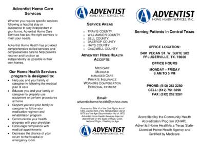 Adventist Home Care Services Whether you require specific services following a hospital stay or assistance to stay independent in your home, Adventist Home Care