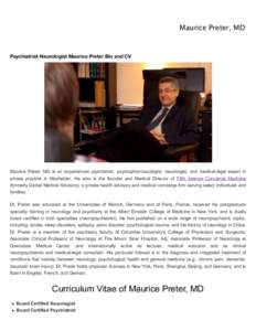 Maurice Preter, MD  Psychiatrist-Neurologist Maurice Preter Bio and CV Maurice Preter, MD is an experienced psychiatrist, psychopharmacologist, neurologist, and medical-legal expert in private practice in Manhattan. He a