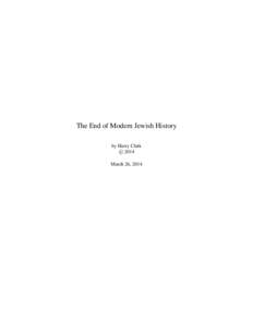 The End of Modern Jewish History by Harry Clark c 2014 March 26, 2014