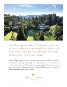 Settled on a private estate, Meadowood is the center of social, cultural and viticultural life in Napa Valley and a second home for those who enjoy the beauty and hospitality of the wine country. Meadowood is reminiscent