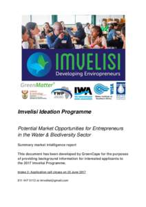 Imvelisi Ideation Programme Potential Market Opportunities for Entrepreneurs in the Water & Biodiversity Sector Summary market intelligence report This document has been developed by GreenCape for the purposes of providi