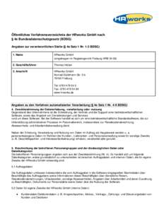 Öffentliches Verfahrensverzeichnis der HRworks GmbH nach § 4e Bundesdatenschutzgesetz (BDSG) Angaben zur verantwortlichen Stelle (§ 4e Satz 1 Nr. 1-3 BDSG) 1. Name  HRworks GmbH
