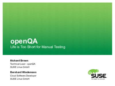 openQA  Life is Too Short for Manual Testing Richard Brown Technical Lead - openQA